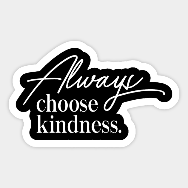 Kindness Quote Kindness Quote Sticker Teepublic Uk For attractive lips, speak words of kindness. teepublic
