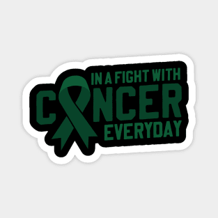 Fight With Cancer Everyday | Green Ribbon for Liver Cancer Magnet