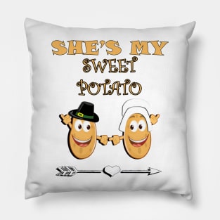 Thanksgiving Funny Quote, She's My Sweet Potato Arrow Graphic Design Pilgrim Couple Gifts Pillow