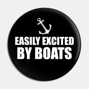 Boat - Easily Excited by boats w Pin