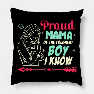 proud mama of the toughest boy i know Pillow