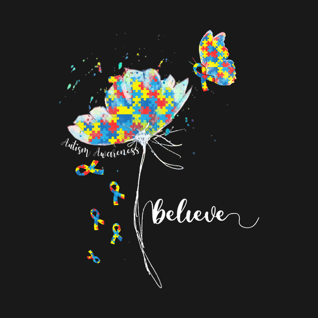 Discover Womens Believe Flower-Butterfly Autism - Autism Awareness - T-Shirt