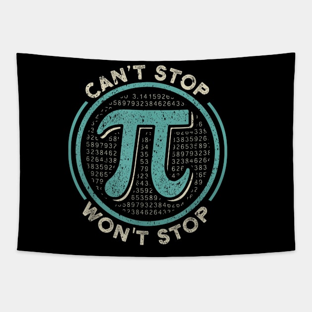 Can't Stop Pi Won't Stop Math Pi Day Funny Maths Club Gift Tapestry by johnii1422