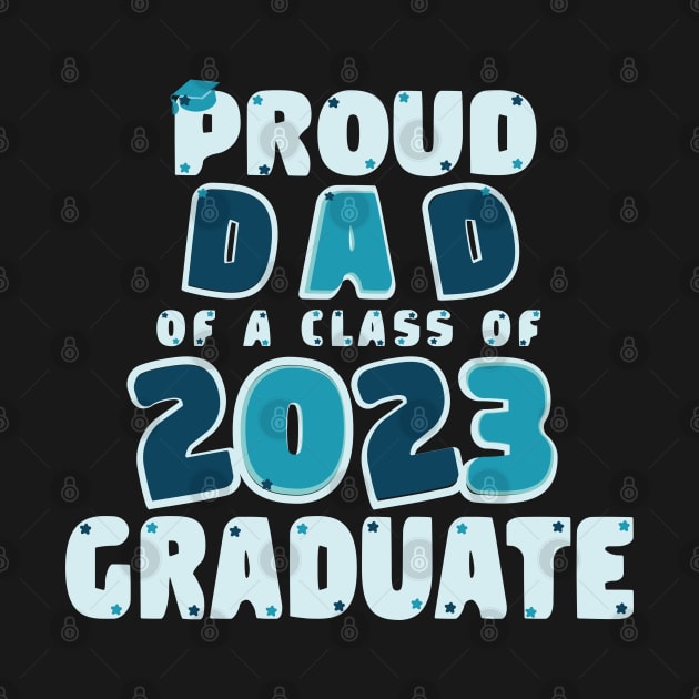 Proud Dad of a Class of 2023 Graduate Graduation by Ezzkouch