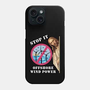 Offshore Wind Energy Stop it Jesus Phone Case