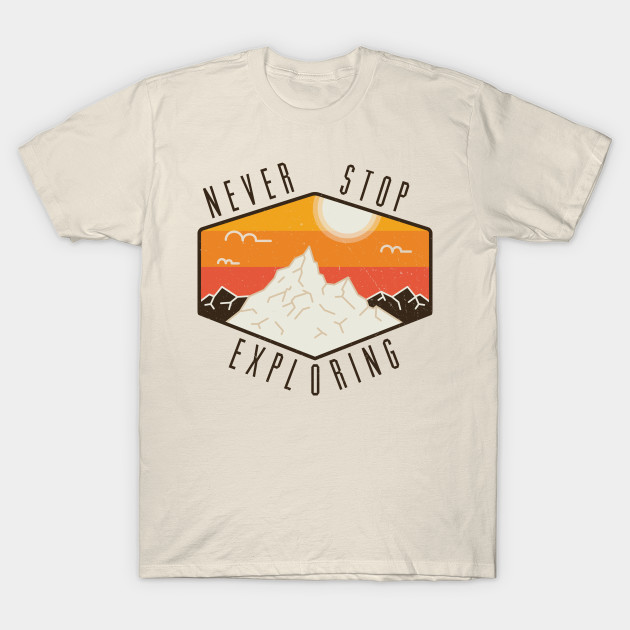 never stop exploring shirt