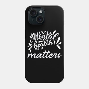 Mental Health Matters Phone Case