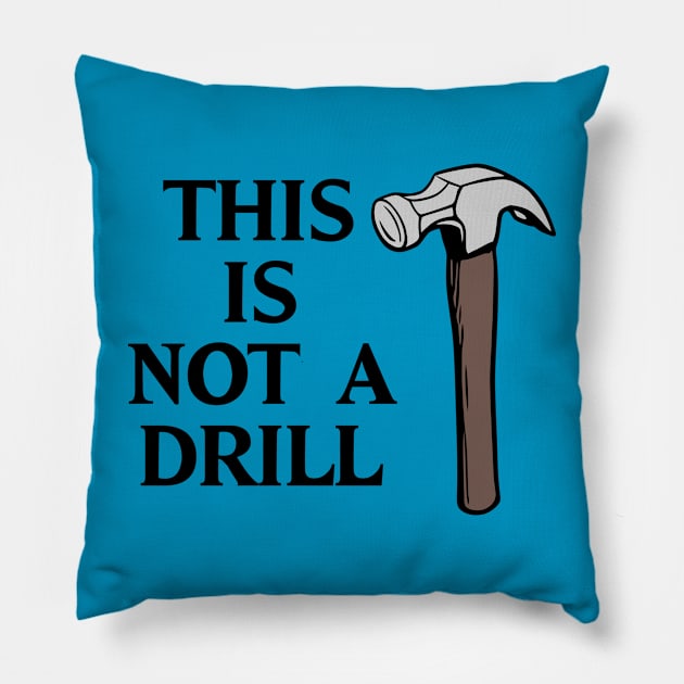 This is Not a Drill Pillow by KayBee Gift Shop