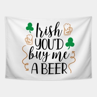 Irish You'd Buy Me a Beer Tapestry
