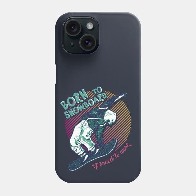 Born to snowboard, forced to work Phone Case by VinagreShop