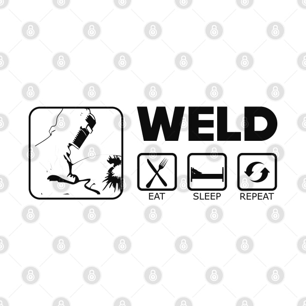 Welder - Weld eat sleep repeat by KC Happy Shop