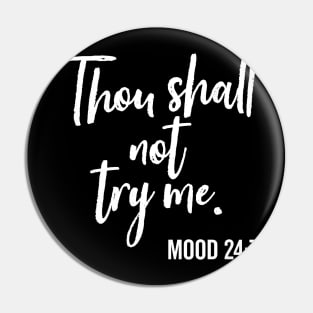 Thou Shall Not Try Me Funny Mother's Day Mood Saying Pin