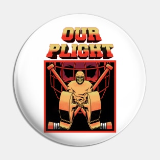 OUR PLIGHT Pin