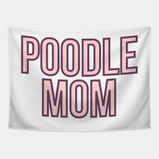 Poodle Mom - Dog Quotes Tapestry