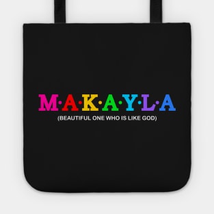 Makayla  - Beautiful One Who is like God Tote