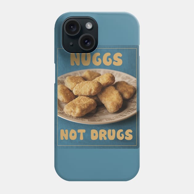 Nuggies No Druggies Phone Case by Dandzo