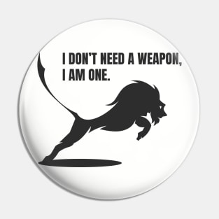 I don't need a weapon Pin