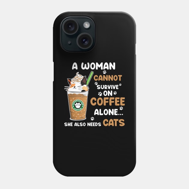 A Woman Cannot Survive On Coffee Alone She Also Needs Cats T-shirt Phone Case by Tiennhu Lamit19