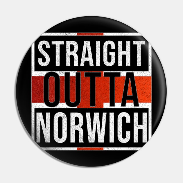 Straight Outta Norwich - Gift for England From Norwich Pin by Country Flags