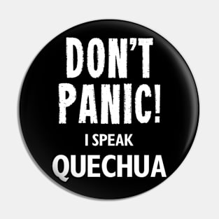 Don't Panic! I Speak Quechua Pin