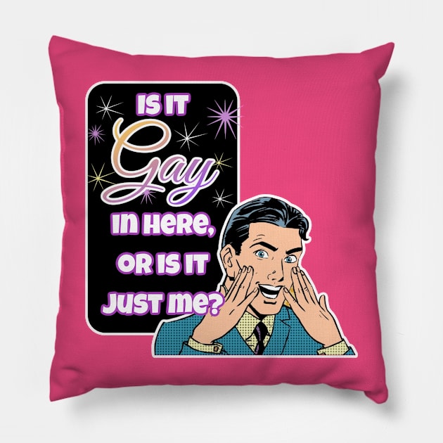 Is it GAY in here Pillow by David Hurd Designs