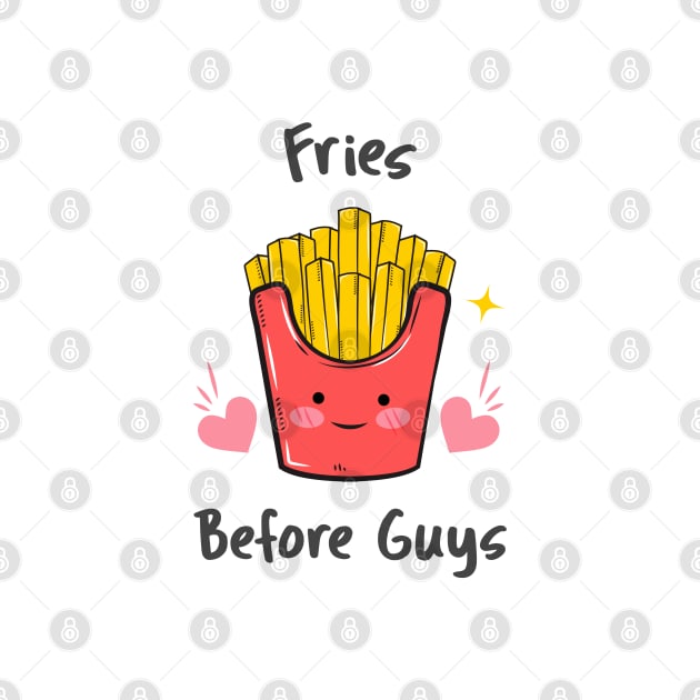 Fries before Guys by Plush Tee