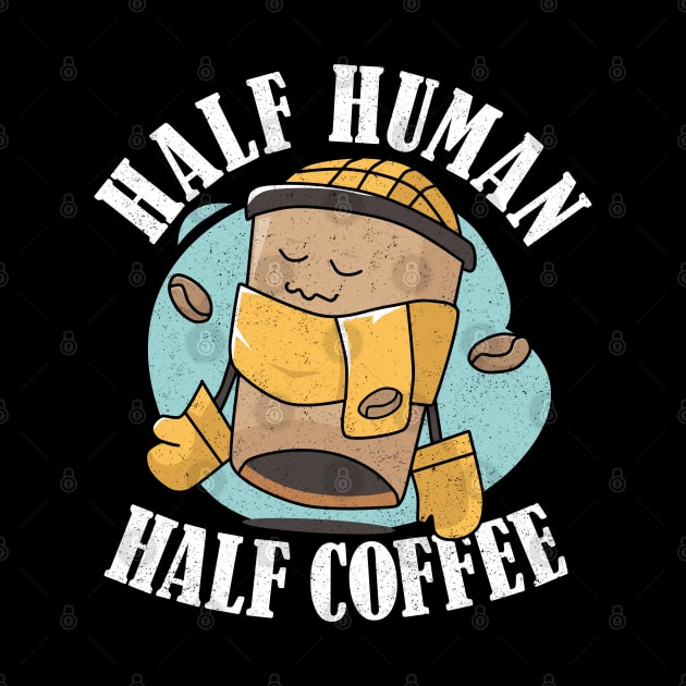 A Day Without Coffee Is Like Half Human Half Coffee Funny by alcoshirts