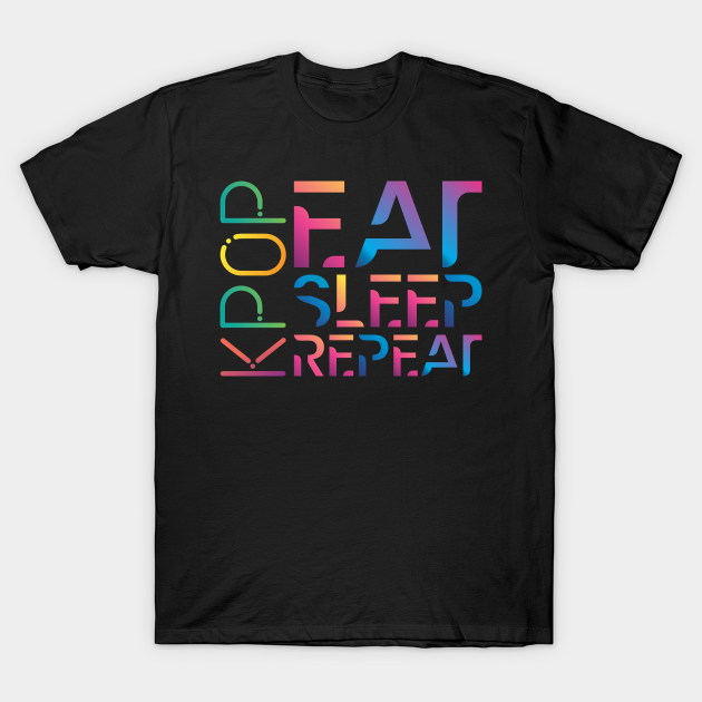 Discover Eat Sleep K-Pop Repeat KPop Korean Hangul Seoul - Kpop - T-Shirt