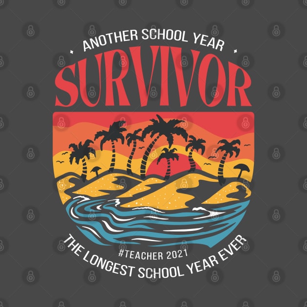 Another School Year Survivor Teachers 2021 Longest year ever by Kali Space