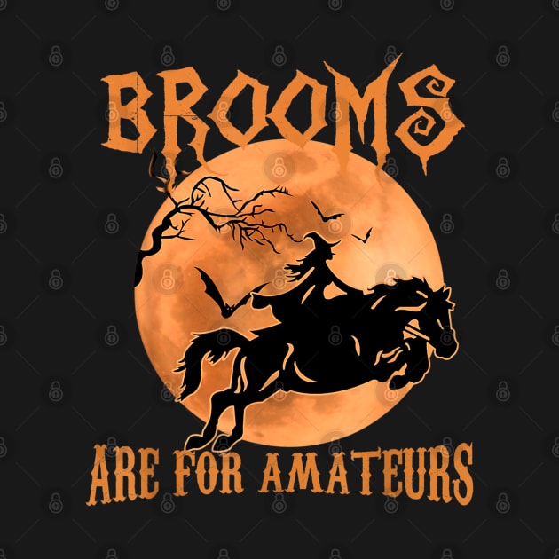 Brooms Are For Amateurs Horse Riding Funny Halloween Costume by luxembourgertreatable