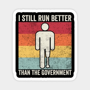 Still Run Better Than The Government Amputee Humor Magnet