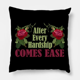 And after every hardship comes ease Pillow