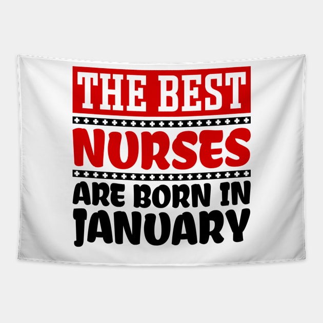 The Best Nurses are Born in January Tapestry by colorsplash