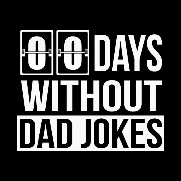 Zero Days Without Dad Jokes | Funny Sarcastic Father's Day by MerchMadness