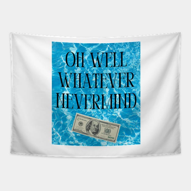 Oh Well Whatever Nevermind Print Tapestry by madiwestdal