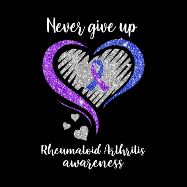 Never Give Up Rheumatoid Arthritis Awareness by WilliamHoraceBatezell