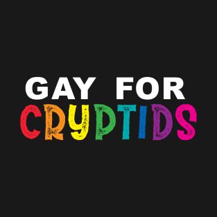 Gay for CRYPTIDS T-Shirt