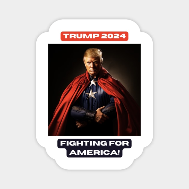 TRUMP 2024 FIGHTING FOR AMERICA! Magnet by St01k@