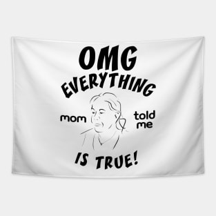 Omg everything mom told me is true Tapestry