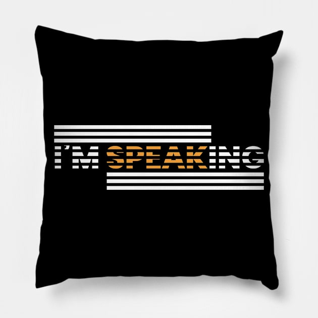 I'm Speaking Pillow by ezral