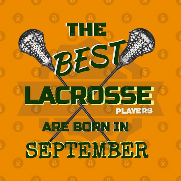 The Best Lacrosse are Born in September Design Gift Idea by werdanepo