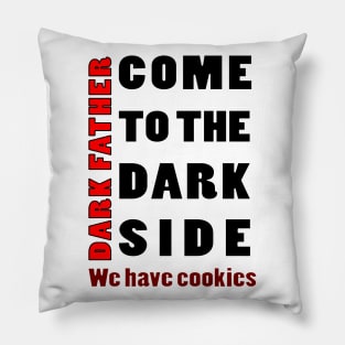 COM TO THE DARK SIDE WE HAVE COOKIES Pillow