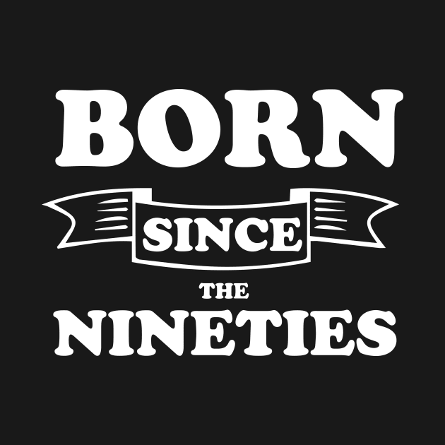 Born Since The Nineties Retro 90s by GDLife