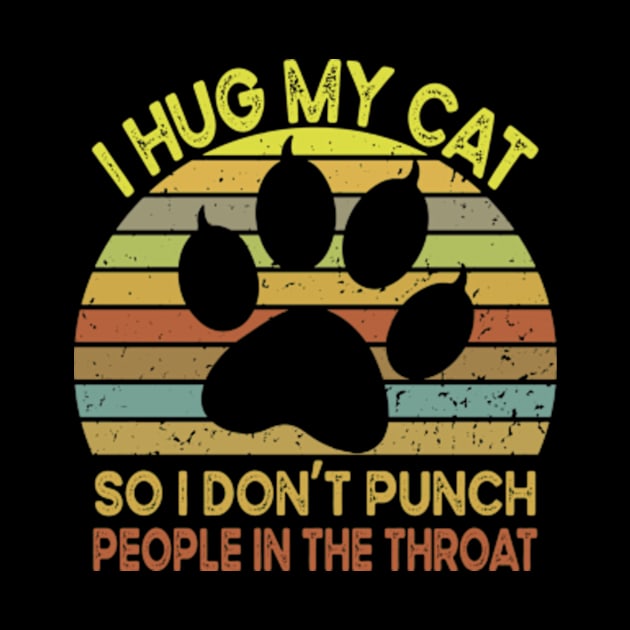 I Hug My Cats So I Don't Punch People In The Throat by David Brown