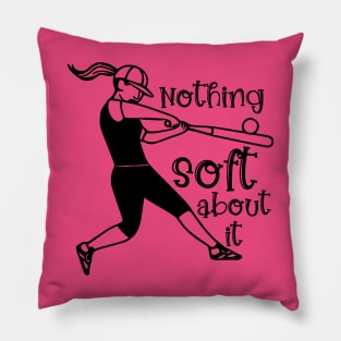 Softball Nothing Soft About It Pillow