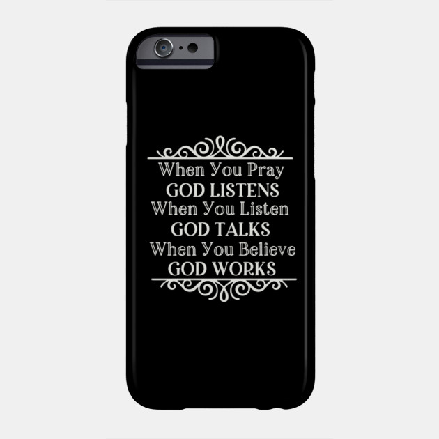 When You Pray God Listens When You Listen God - 