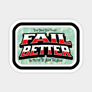 Fail Better! Magnet