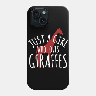 Just a girl who loves giraffes Phone Case