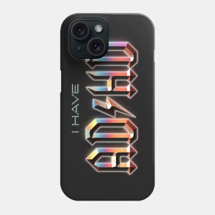 I Have ADHD rock music parody Phone Case