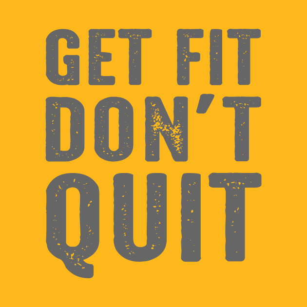 Get Fit Don't Quit by AttireCafe